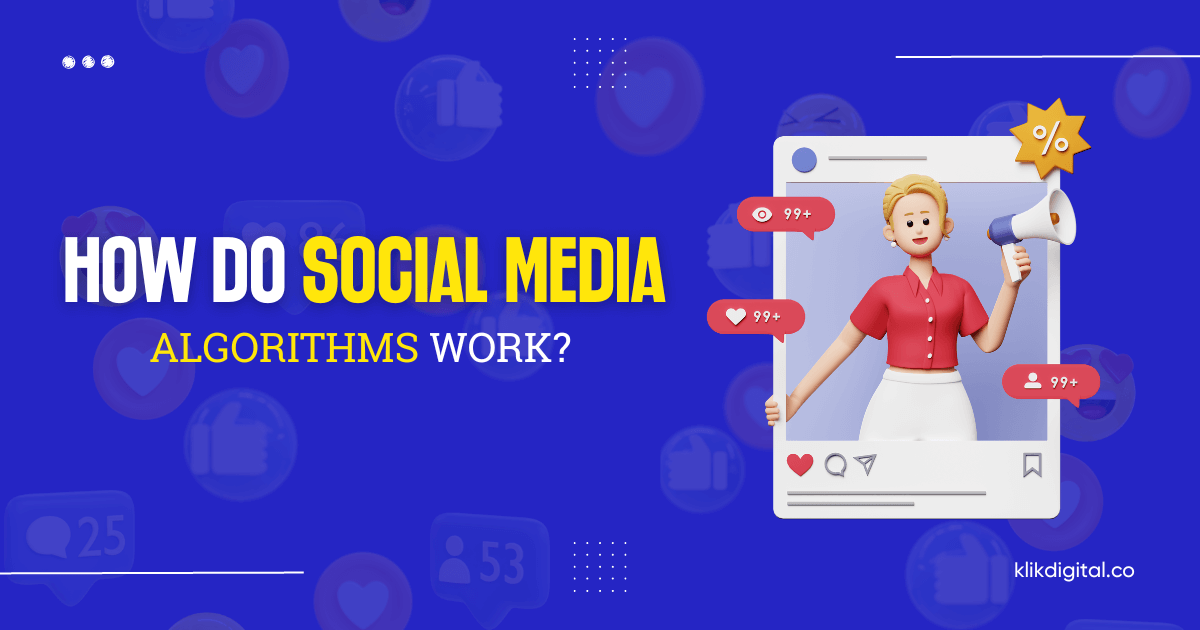 How Do Social Media Algorithms Work? - Klik digital agency